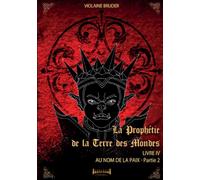 La Prophétie de la terre des mondes - Tome 4: Au nom de la paix - Partie 2