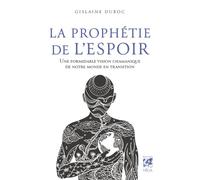 La prophétie de l'espoir: Une formidable vision chamanique de notre monde en transition