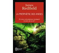 La prophétie des Andes: Et si les coincidences révélaient le sens de la vie ?