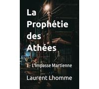 La Prophétie des Athées: L'Impasse Martienne (1)