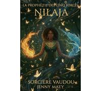 La prophétie des cinq forces - Tome 2: Nilaja - Prêtresse Vaudou