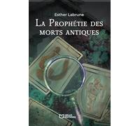 La Prophétie des morts antiques: Tome 1