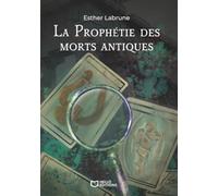 La Prophétie des morts antiques - Tome I
