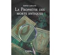 La Prophétie des morts antiques - Tome I: Tome 1