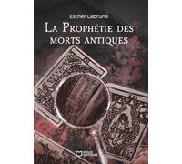La Prophétie des morts antiques - Tome II