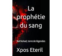 La prophétie du sang: Nal'Ashad, terre de légendes