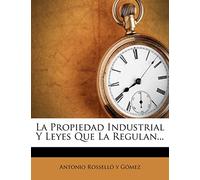 La Propiedad Industrial Y Leyes Que La Regulan...