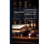 La Propiedad Industrial Y Leyes Que La Regulan...