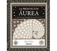 La proporción Áurea: El secreto más grande de la naturaleza.: EL SECRETO MAS GRANDE DE LA NATURALEZA (SIN COLECCION)
