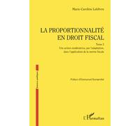 La proportionnalité en droit fiscal: Une action modératrice, par l'adaptation, dans l'application de la norme fiscale: 2