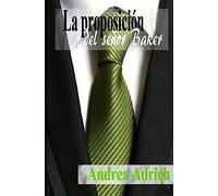 La proposición del señor Baker: Volume 1 (Trilogía El señor Baker)
