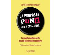 La proposta punk per a Catalunya: La revolta catalana vista des del nacionalisme espanyol: 119 (Monografies)