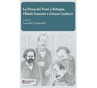 La prosa dei poeti a Bologna. Olindo Guerrini e Giosue Carducci (DA University Books)