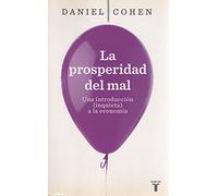 La prosperidad del mal: Una introducción (inquieta) a la economía (Historia)
