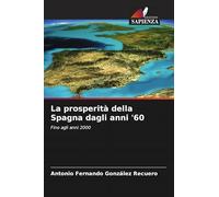 La prosperità della Spagna dagli anni '60: Fino agli anni 2000