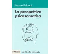 La prospettiva psicosomatica (Aspetti della psicologia)