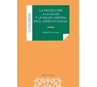 La protección a la salud y la salud laboral en el derecho social (TRABAJO Y SEGURIDAD SOCIAL)