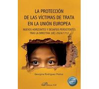 La protección de las víctimas de trata en la Unión Europea: Nuevos horizontes y desafíos persistentes tras la directiva (UE) 2024/1712