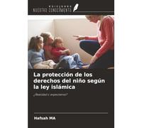 La protección de los derechos del niño según la ley islámica: ¿Realidad o expectativa?