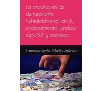 La protección del denunciante (whistleblower) en el ordenamiento jurídico español y europeo
