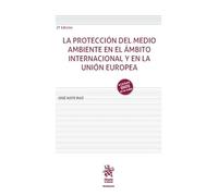 La protección del medio ambiente en el ámbito internacional y en la Unión Europea 2ª Edición (Manuales)