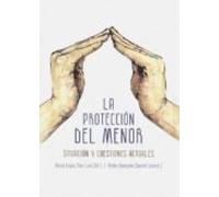 La Proteccion Del Menor: Situacion Y Cuestiones Actuales