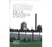 La Protección Del Patrimonio Industrial En La Provincia De Granad A