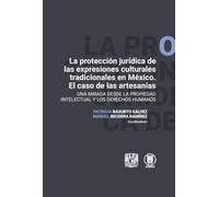 "La protección jurídica de las expresiones culturales tradicionales en México. El caso de las artesanías. Una mirada desde la propiedad intelectual y los derechos humanos": 1069 (Doctrina Jurídica)