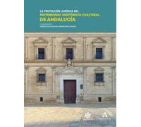 La protección jurídica del patrimonio histórico-cultural de Andalucía (Fuera de colección)