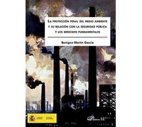 La protección penal del medio ambiente y su relación con la seguridad pública y los derechos fundamentales. (SIN COLECCION)