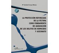 La Protección Reforzada De La Víctima Como Fundamento De Agravaci Ón D
