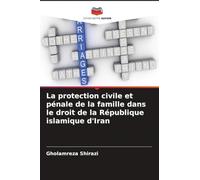 La protection civile et pénale de la famille dans le droit de la République islamique d'Iran