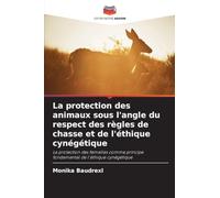 La protection des animaux sous l'angle du respect des règles de chasse et de l'éthique cynégétique: La protection des femelles comme principe fondamental de l'éthique cynégétique