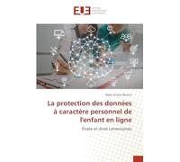 La protection des données à caractère personnel de l'enfant en ligne: Étude en droit camerounais