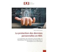 La protection des données personnelles en RDC: La protection des données personnelles en République Démocratique du Congo face à l'émergence du numérique