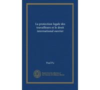 La protection legale des travailleurs et le droit international ouvrier