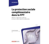 La protection sociale complémentaire dans la FPT: Réforme, négociation collective et mise en œuvre dans les collectivités (Les essentiels)
