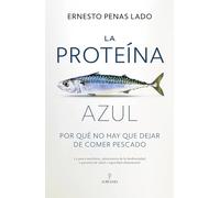 La proteína azul; Por qué no hay que dejar de comer pescado (Ensayo)