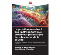 La protéine associée à Yes (YAP) en tant que prédicteur pronostique dans le cancer de la bouche: YAP dans le précancer et le carcinome épidermoïde buccal