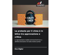 La protesta per il clima è in bilico tra approvazione e critica: La rappresentazione mediatica dei Venerdì del Futuro e dell'Ultima Generazione nei media di sinistra austriaci