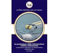 La protezione delle infrastrutture critiche sottomarine. La dimensione subacquea e la Seabed Warfare. CESMAR 007-2025