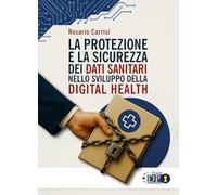 La protezione e la sicurezza dei dati sanitari nello sviluppo della digital health