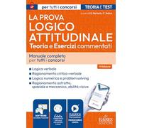 La prova logico-attitudinale: teoria ed esercizi commentati per concorsi pubblici. Con software di simulazione. Con videolezioni di logica (Per tutti i concorsi)