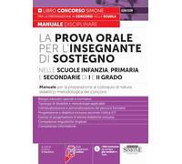 La prova orale per l'insegnante di sostegno nelle scuole infanzia, primaria e secondaria di I e di II grado - Manuale per la preparazione al colloquio ... dei concorsi (Il libro concorso)