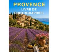 La Provence : Un livre de photographies pour seniors: Une collection apaisante pour les personnes atteintes d'Alzheimer ou de troubles apparentés (Version Française)