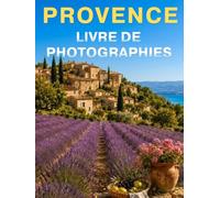 La Provence : Un livre de photographies pour seniors: Une collection apaisante pour les personnes atteintes d'Alzheimer ou de troubles apparentés (Version Française)