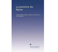 La province du Maine: Feuille hebdomadaire, religieuse, littéraire et archéologique: Volume 2