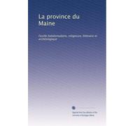 La province du Maine: Feuille hebdomadaire, religieuse, littéraire et archéologique: Volume 3