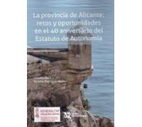 La Provincia De Alicante; Retos Y Oportunidades En El 40 Aniversario Del Estatuto De Autonomía