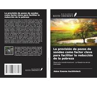 La provisión de pozos de sondeo como factor clave para facilitar la reducción de la pobreza: Desarrollo transformacional - La Plataforma de las Libertades